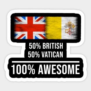 50% British 50% Vatican 100% Awesome - Gift for Vatican Heritage From Vatican City Sticker